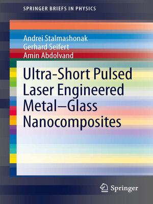 cover image of Ultra-Short Pulsed Laser Engineered Metal-Glass Nanocomposites